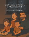ebook: Notfallvorsorge für Familien, in 7 Tagen krisenfest