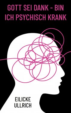 ebook: Gott sei Dank - bin ich psychisch krank