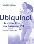 ebook: Ubiquinol: die aktive Form von Coenzym Q10