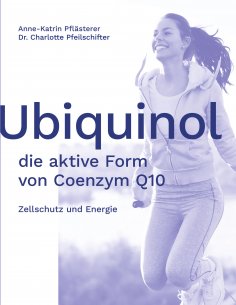 ebook: Ubiquinol: die aktive Form von Coenzym Q10