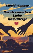 ebook: Sarah zwischen Liebe und Intrige