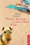 ebook: Pardon, Monsieur, ist dieser Hund blind?