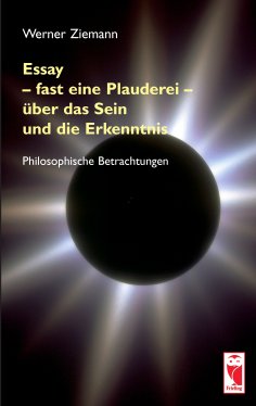 eBook: Essay – fast eine Plauderei – über das Sein und die Erkenntn