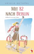 eBook: Mit 82 nach Berlin