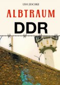 eBook: Albtraum DDR