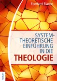 eBook: Systemtheoretische Einführung in die Theologie