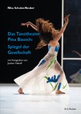 eBook: Das Tanztheater Pina Bausch: Spiegel der Gesellschaft