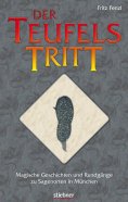 ebook: Der Teufelstritt - Magische Geschichten und Rundgänge zu Sagenorten in München