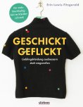 eBook: Geschickt geflickt. Lieblingskleidung ausbessern statt wegwerfen.