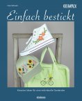 eBook: Einfach bestickt. Kreative Ideen für eine individuelle Garderobe
