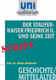 eBook: Der Staufer-Kaiser Friedrich der II. und seine Zeit