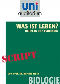 ebook: Was ist das Leben? Bauplan und Evolution