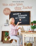 eBook: Mein süßes Leben ohne Zucker