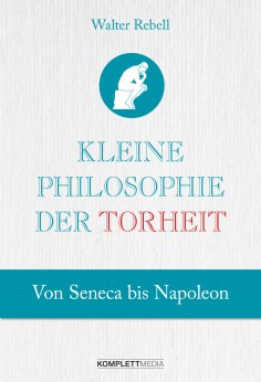 ebook: Kleine Philosophie der Torheit