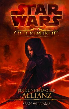 ebook: Star Wars The Old Republic, Band 1: Eine unheilvolle Allianz