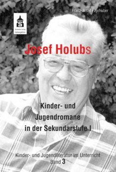 ebook: Josef Holubs Kinder- und Jugendromane in der Sekundarstufe I