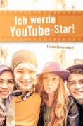 ebook: Ich werde YouTube-Star!