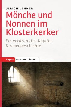 ebook: Mönche und Nonnen im Klosterkerker