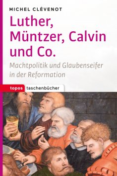 ebook: Luther, Müntzer, Calvin und Co.