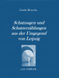 eBook: Schatzsagen und Schatzerzählungen - aus der Umgegend von Leipzig.