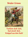 eBook: Tischlein deck' dich, Esel streck' dich, Knüppel aus dem Sack!