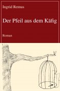 eBook: Der Pfeil aus dem Käfig
