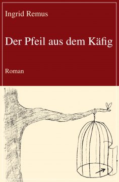 eBook: Der Pfeil aus dem Käfig