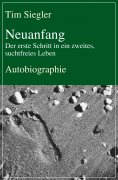 ebook: Neuanfang - Der erste Schritt in ein zweites, suchtfreies Leben