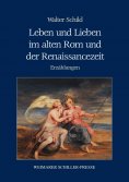 eBook: Leben und Lieben im alten Rom und der Renaissancezeit