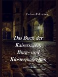 ebook: Das Buch der Kaisersagen, Burg- und Klostermährchen. [1850]
