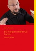 eBook: Bis morgen schaffst Du Immer