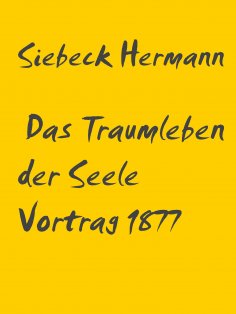 eBook: Das Traumleben der Seele Vortrag 1877