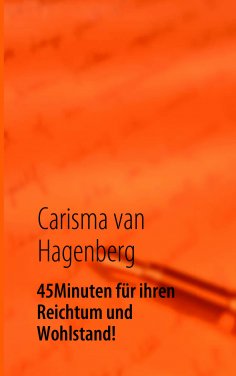 ebook: 45 Minuten für ihren Reichtum und Wohlstand!