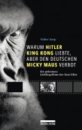 ebook: Warum Hitler King Kong liebte, aber den Deutschen Mickey Maus verbot