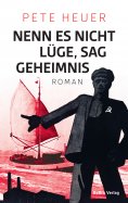 eBook: Nenn es nicht Lüge, sag Geheimnis