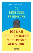 eBook: 11 Berliner Friedhöfe, die man gesehen haben muss, bevor man stirbt