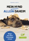 eBook: Mein Hund gelassen allein daheim