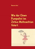 ebook: Wie der Clown Pumpelini im Zirkus Weihnachten feiert
