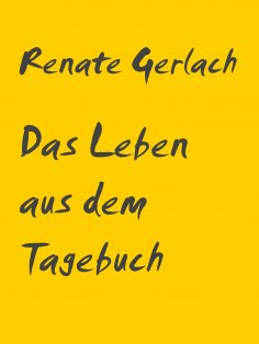 eBook: Das Leben aus dem Tagebuch