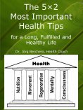 ebook: The 5×2 Most Important Health Tips for a Long, Fulfilled and Healthy Life