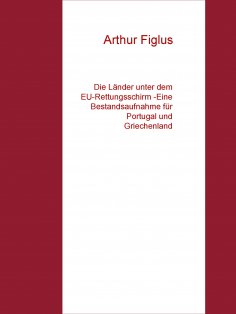 eBook: Die Länder unter dem EU-Rettungsschirm -Eine Bestandsaufnahme für Portugal und Griechenland