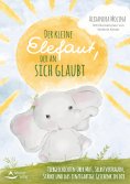 eBook: Der kleine Elefant, der an sich glaubt