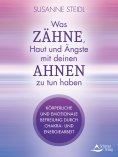 ebook: Was Zähne, Haut und Ängste mit deinen Ahnen zu tun haben