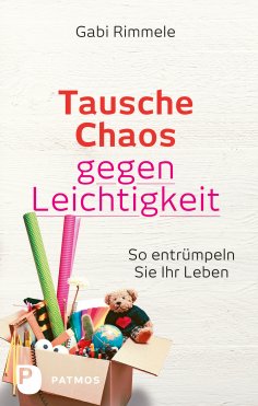 ebook: Tausche Chaos gegen Leichtigkeit