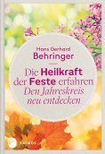 eBook: Die Heilkraft der Feste erfahren - Den Jahreskreis neu entdecken