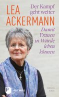 eBook: Lea Ackermann. Der Kampf geht weiter - Damit Frauen in Würde leben können