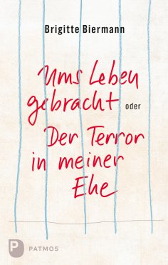 ebook: Ums Leben gebracht oder: Der Terror in meiner Ehe