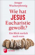 eBook: Wie hat Jesus Eucharistie gewollt?