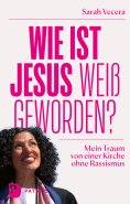 eBook: Wie ist Jesus weiß geworden?