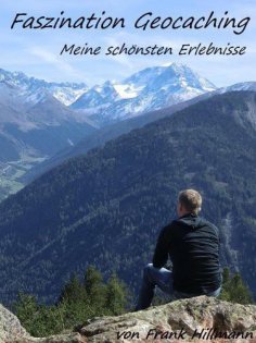 eBook: Faszination Geocaching - Meine Schönsten Erlebnisse